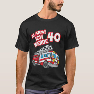 Sound The Alarm I m 40 Fire Engine Firefighter 40t T-Shirt