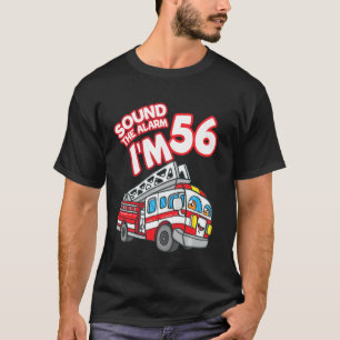 Sound The Alarm I M 56 Fire Engine Firefighter 56t T-Shirt