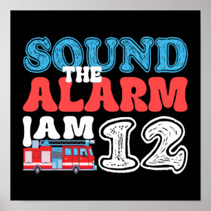 Sound The Alarm I'm 12 Firetruck 12th Birthday Poster