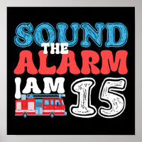 Sound The Alarm I'm 15 Firetruck 15th Birthday