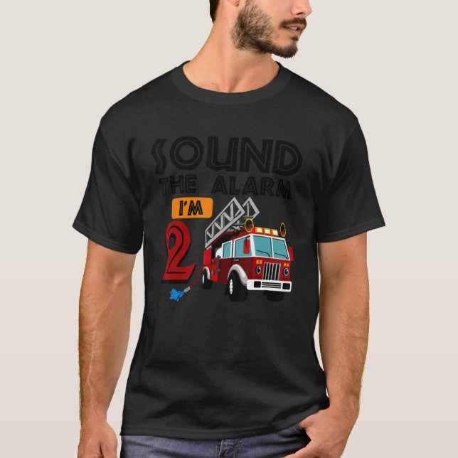 Sound The Alarm I'm 2nd Birthday Fire Truck Firefi T-Shirt (Front)