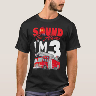 Sound the Alarm I'm 3 3rd Birthday Fireman Firetru T-Shirt