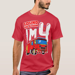 Sound The Alarm I'm 4 4th Birthday Fire Truck Four T-Shirt