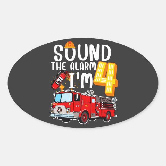 Sound The Alarm I'm 4 Fire Engine Firefighter Oval Sticker (Front)
