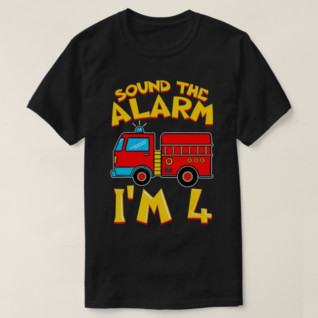 Sound The Alarm I'm 4 Firefighter Boy 4th Birthday T-Shirt (Design Front)