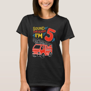 Sound The Alarm I'm 5 Birthday Boy Fire Truck Fire T-Shirt