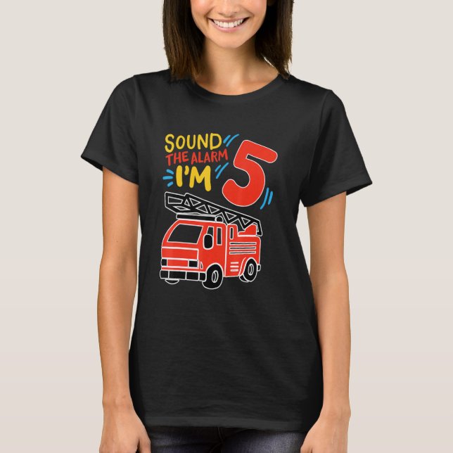 Sound The Alarm I'm 5 Birthday Boy Fire Truck Fire T-Shirt (Front)