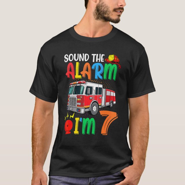 Sound The Alarm Im 7 Fire Truck T-Shirt (Front)