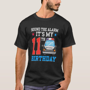 Sound The Alarm It's My 11th Birthday Police Car T T-Shirt