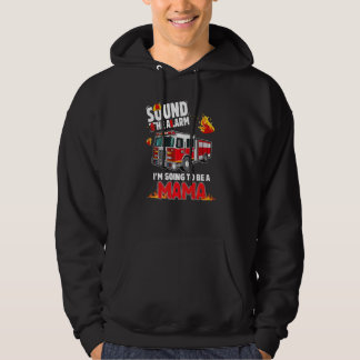 Sound The Alarm Mama To Be Baby Reveal Firefightin Hoodie
