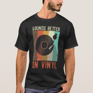 Sounds Better On Vinyl Record Music Vintage Desig T-Shirt