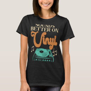Sounds Better On Vinyl Record Player Music 1 T-Shirt