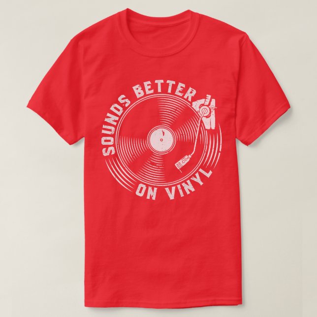 Sounds Better On Vinyl Records T-Shirt (Design Front)