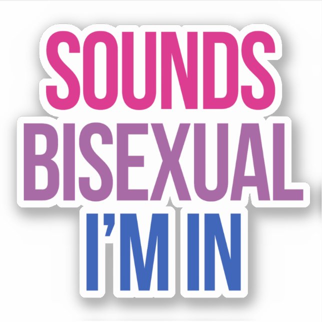 Sounds Bisexual I'm in (Front)