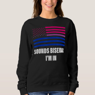 Sounds Bisexual I'm In Bisexual Flag Lgbt Gay Prid Sweatshirt