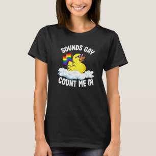 Sounds Gay Count Me In Rubber Duck Rainbow Flag Ga T-Shirt