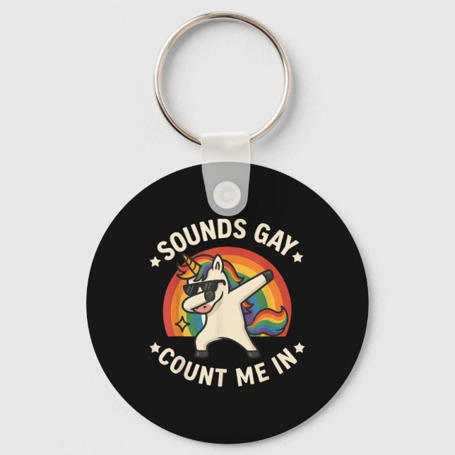 Sounds Gay Count Me In Unicorn Dabbing Lgbt Pride  Key Ring (Front)