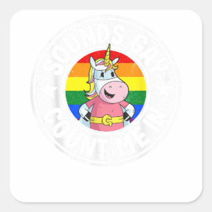 Sounds Gay Count Me In Unicorn Rainbow Flag LGBT G Square Sticker