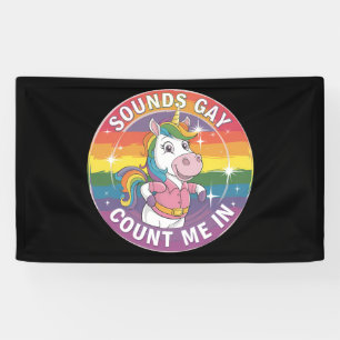 Sounds Gay Count Me In Unicorn Rainbow LGBTQ Banner