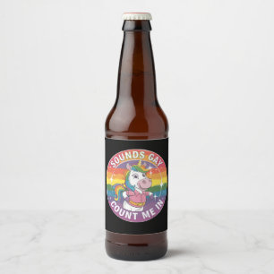 Sounds Gay Count Me In Unicorn Rainbow LGBTQ Beer Bottle Label
