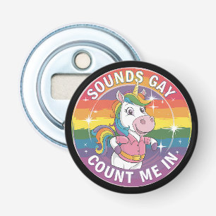 Sounds Gay Count Me In Unicorn Rainbow LGBTQ Bottle Opener