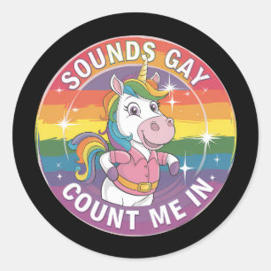 Sounds Gay Count Me In Unicorn Rainbow LGBTQ Classic Round Sticker