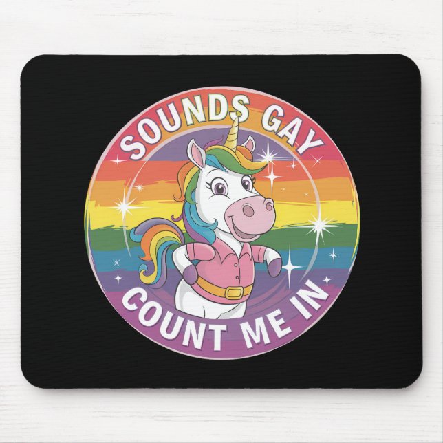 Sounds Gay Count Me In Unicorn Rainbow LGBTQ Mouse Mat (Front)