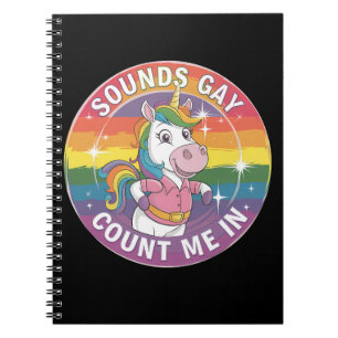 Sounds Gay Count Me In Unicorn Rainbow LGBTQ Notebook