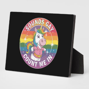 Sounds Gay Count Me In Unicorn Rainbow LGBTQ Plaque