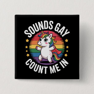 Sounds Gay Count Me In Unicorn Rainbow LGBTQ Pride 15 Cm Square Badge