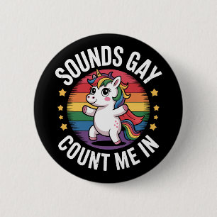 Sounds Gay Count Me In Unicorn Rainbow LGBTQ Pride 6 Cm Round Badge