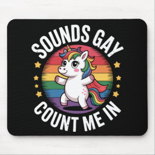 Sounds Gay Count Me In Unicorn Rainbow LGBTQ Pride Mouse Mat