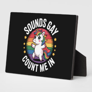 Sounds Gay Count Me In Unicorn Rainbow LGBTQ Pride Plaque