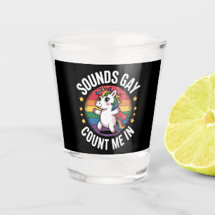 Sounds Gay Count Me In Unicorn Rainbow LGBTQ Pride Shot Glass