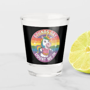 Sounds Gay Count Me In Unicorn Rainbow LGBTQ Shot Glass