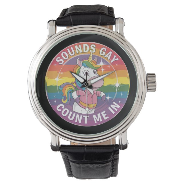 Sounds Gay Count Me In Unicorn Rainbow LGBTQ Watch (Front)