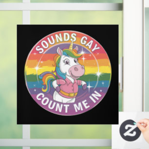 Sounds Gay Count Me In Unicorn Rainbow LGBTQ Window Cling