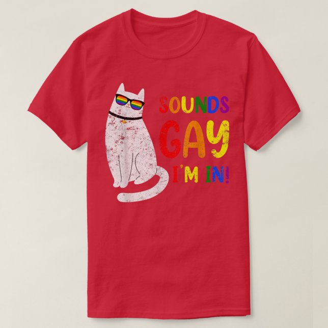 Sounds Gay I Am In Chonk Cat Funny Kitty LGBT Prid T-Shirt (Design Front)
