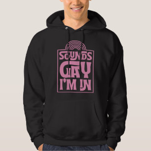 Sounds Gay I m In Minimalist LGBTQ Rainbow Pride M Hoodie