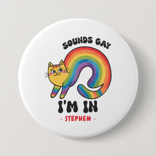Sounds Gay, I’m In – Rainbow Cat LGBTQ Pride 7.5 Cm Round Badge
