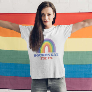 Sounds Gay I’m In T-Shirt