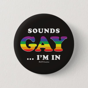 Sounds Gay... I'm In 6 Cm Round Badge