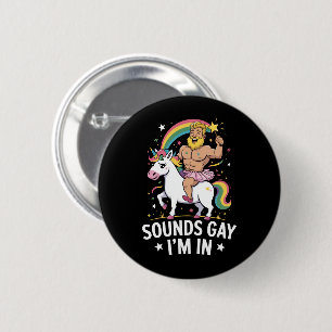 Sounds Gay Im In  6 Cm Round Badge