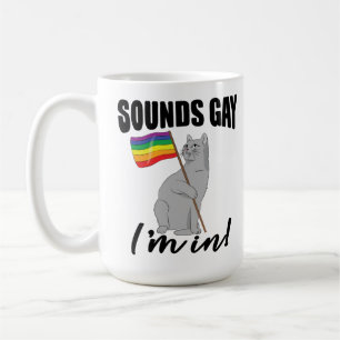 Sounds Gay I'm In Cat Coffee Mug