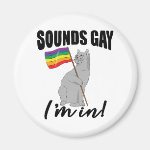 Sounds Gay I'm In Cat Magnet