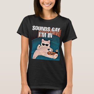 Sounds gay I'm in cat meme women T-Shirt