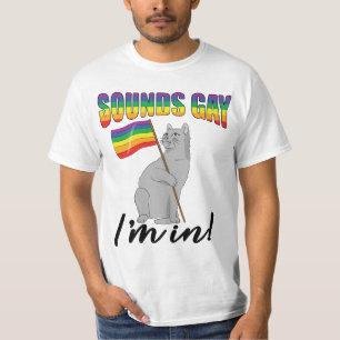 Sounds Gay I'm In Cat T-Shirt