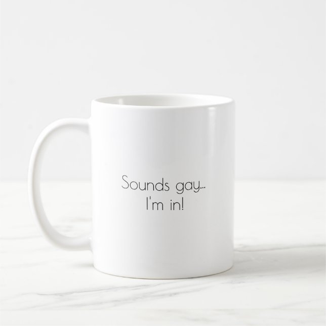 Sounds gay...I'm in! Coffee Mug (Left)