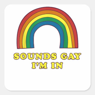 Sounds Gay I'm In  Copy Square Sticker