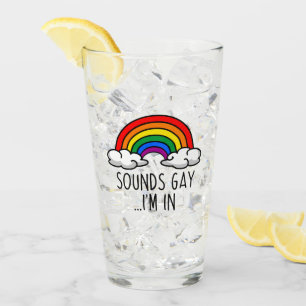 SOUNDS GAY I'M IN - Cute Rainbow Glass